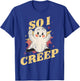 Halloween So I Creep T-Shirt - T-Shirt | Royal