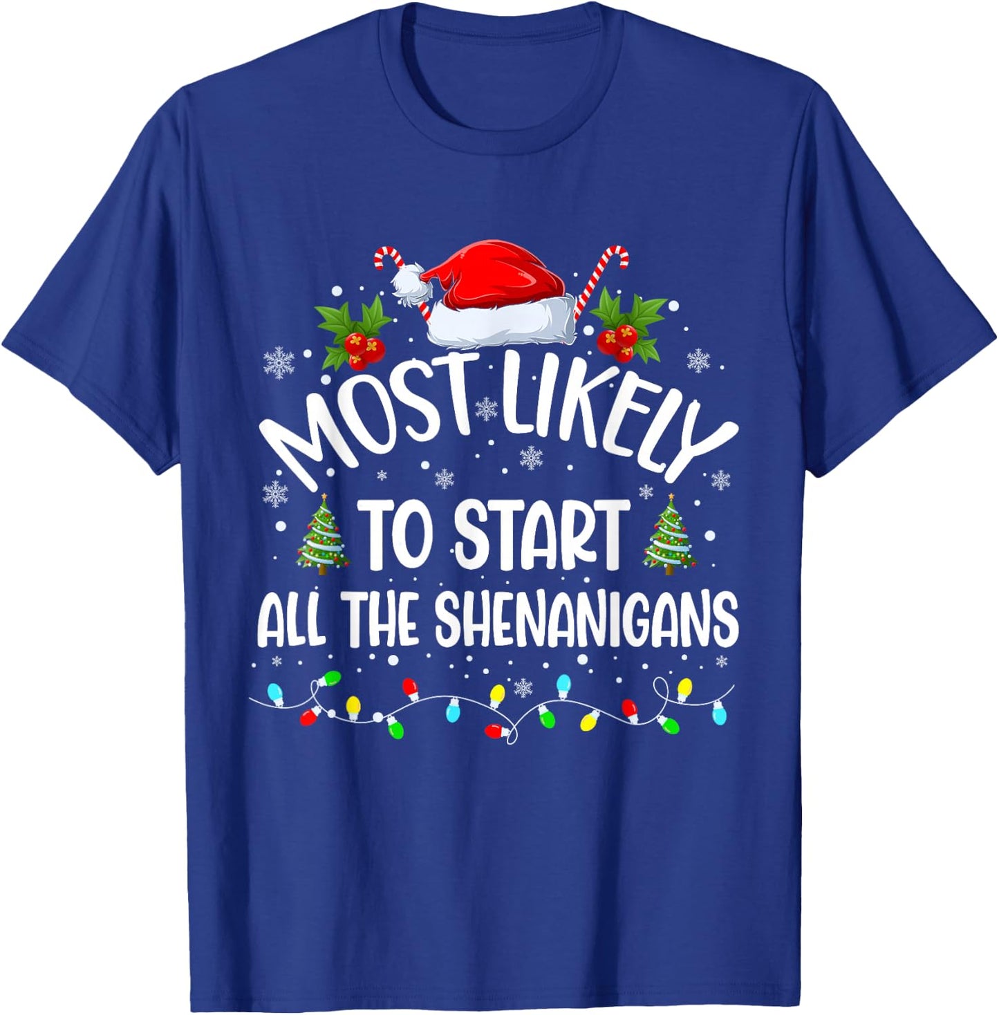 Most Likely To Start All The Shenanigans Funny Christmas T-Shirt - T-Shirt | Royal