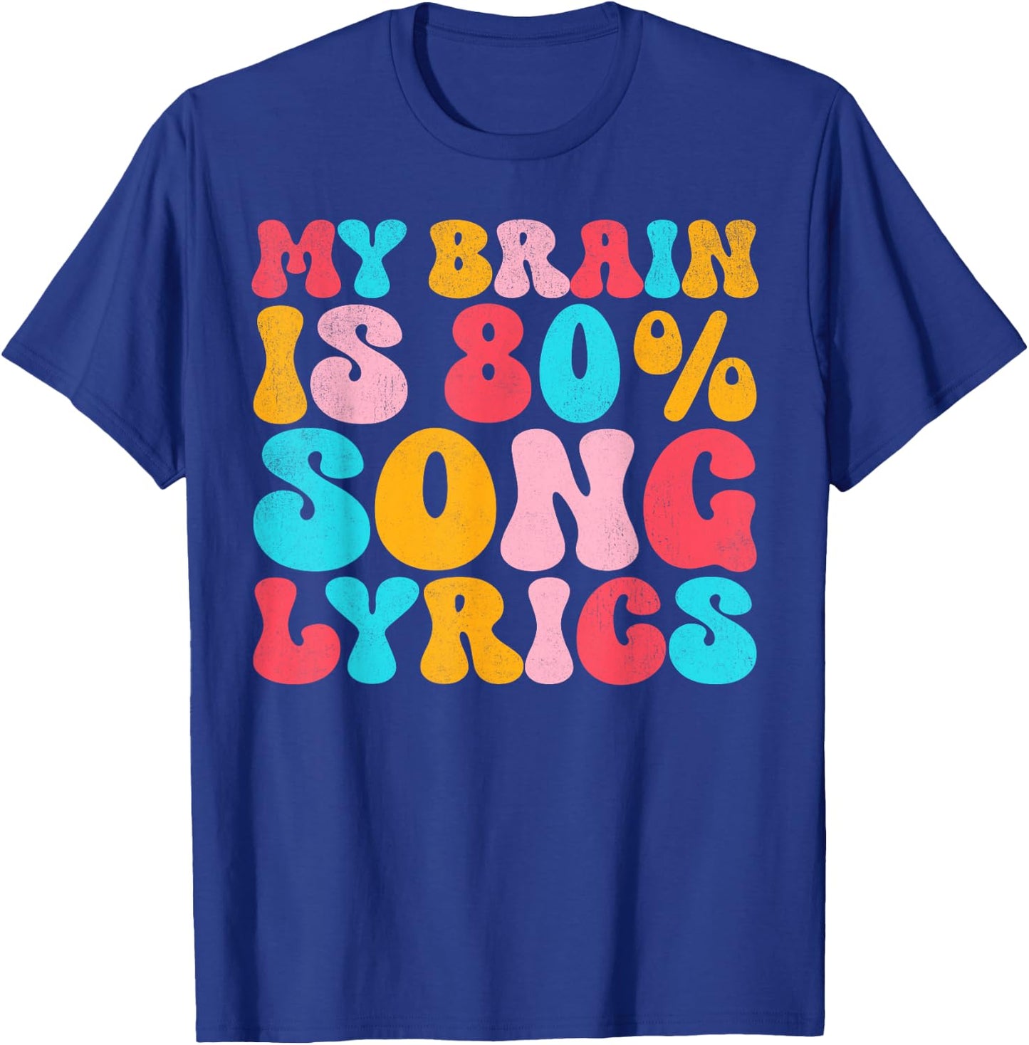 My Brain Is 80 Percent Song Lyrics - Funny Quote Music Lover T-Shirt - T-Shirt | Royal