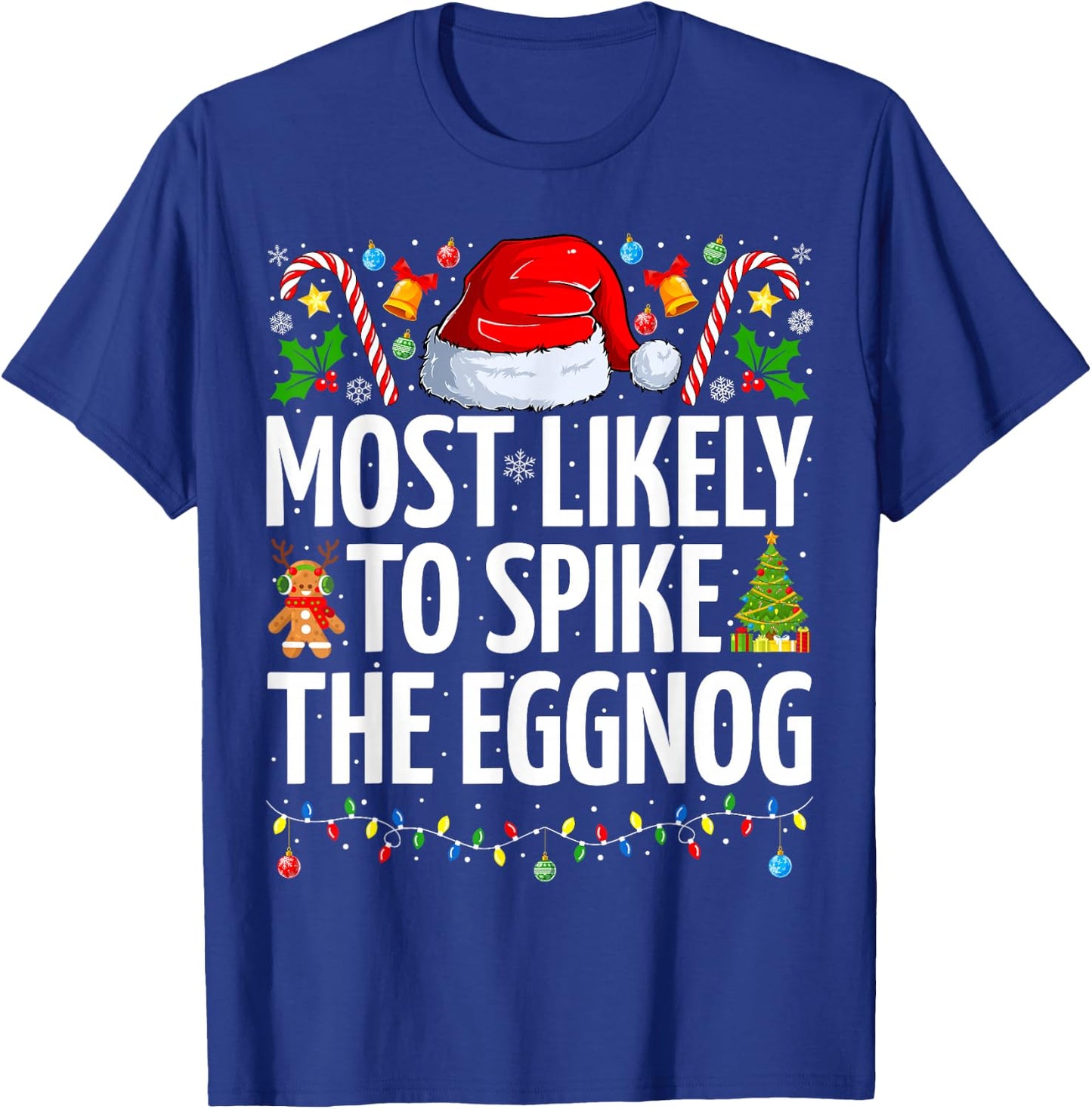 Most Likely To Spike The Eggnog Funny Family Christmas T-Shirt - T-Shirt | Royal
