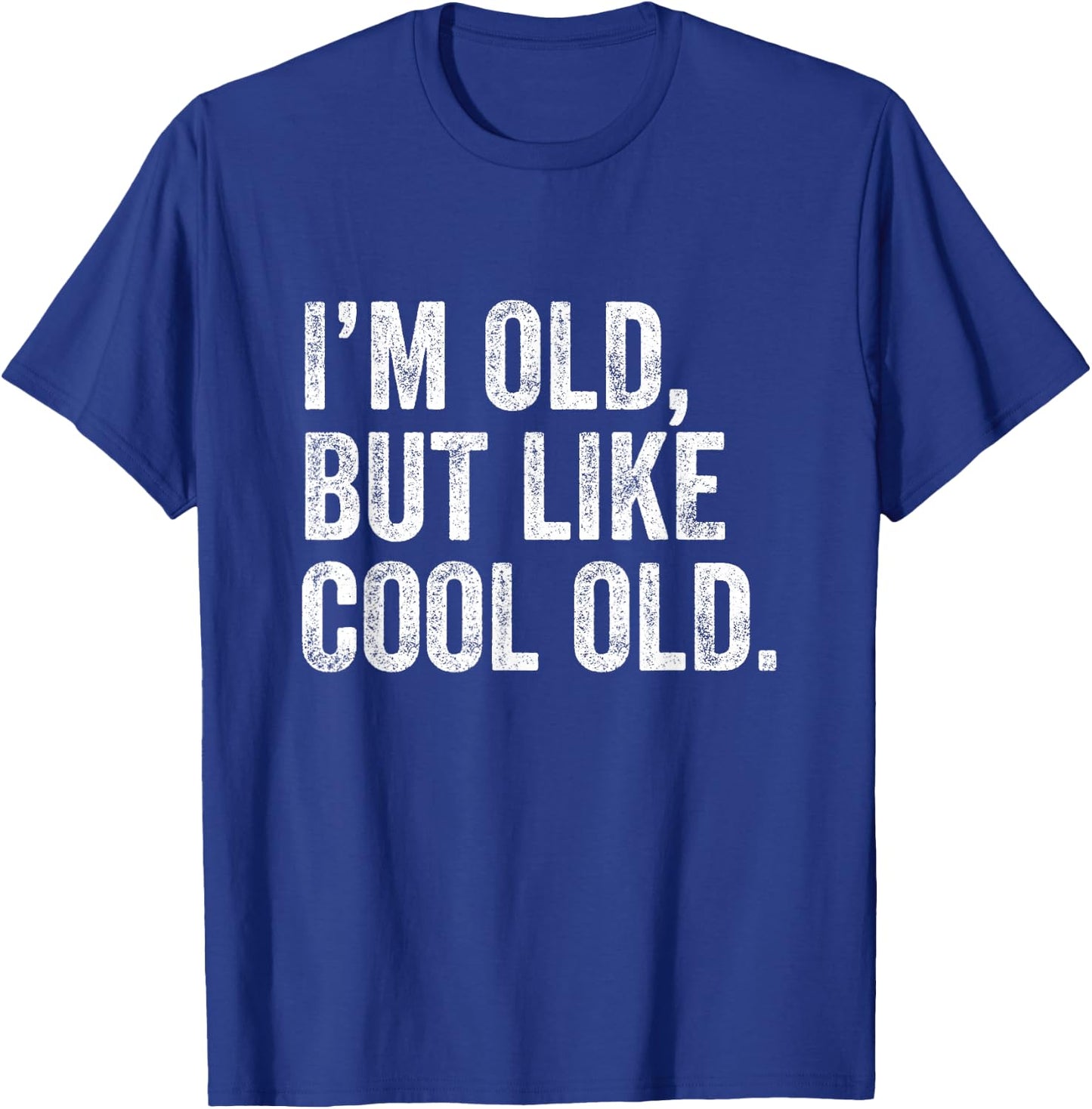 I’m Old But Like Cool Old T-Shirt - T-Shirt | Royal