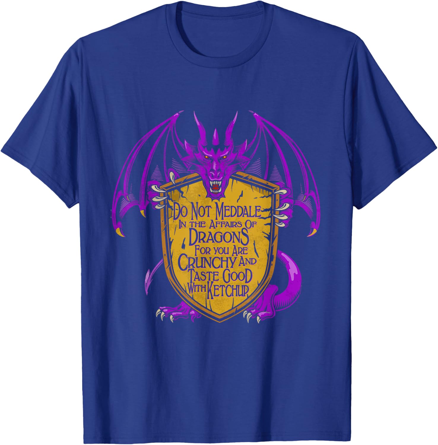 Meddle Not In The Affairs Of Dragons Dragon Lovers Gifts T-Shirt - T-Shirt | Royal