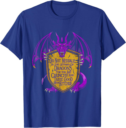 Meddle Not In The Affairs Of Dragons Dragon Lovers Gifts T-Shirt - T-Shirt | Royal