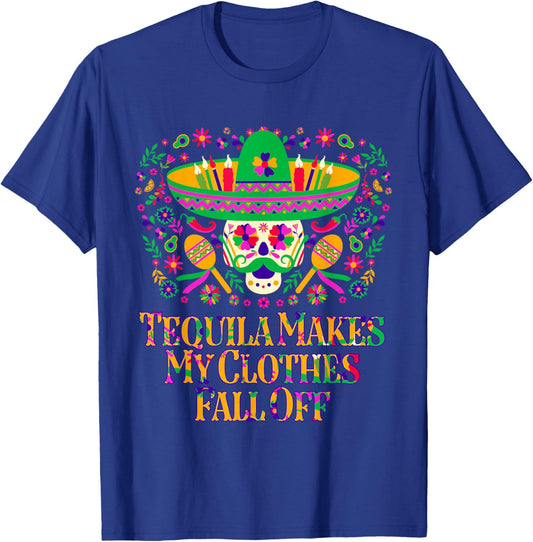 Tequila Makes My Clothes Fall Off Funny Mexican Humor Mexico T-Shirt - T-Shirt | Royal