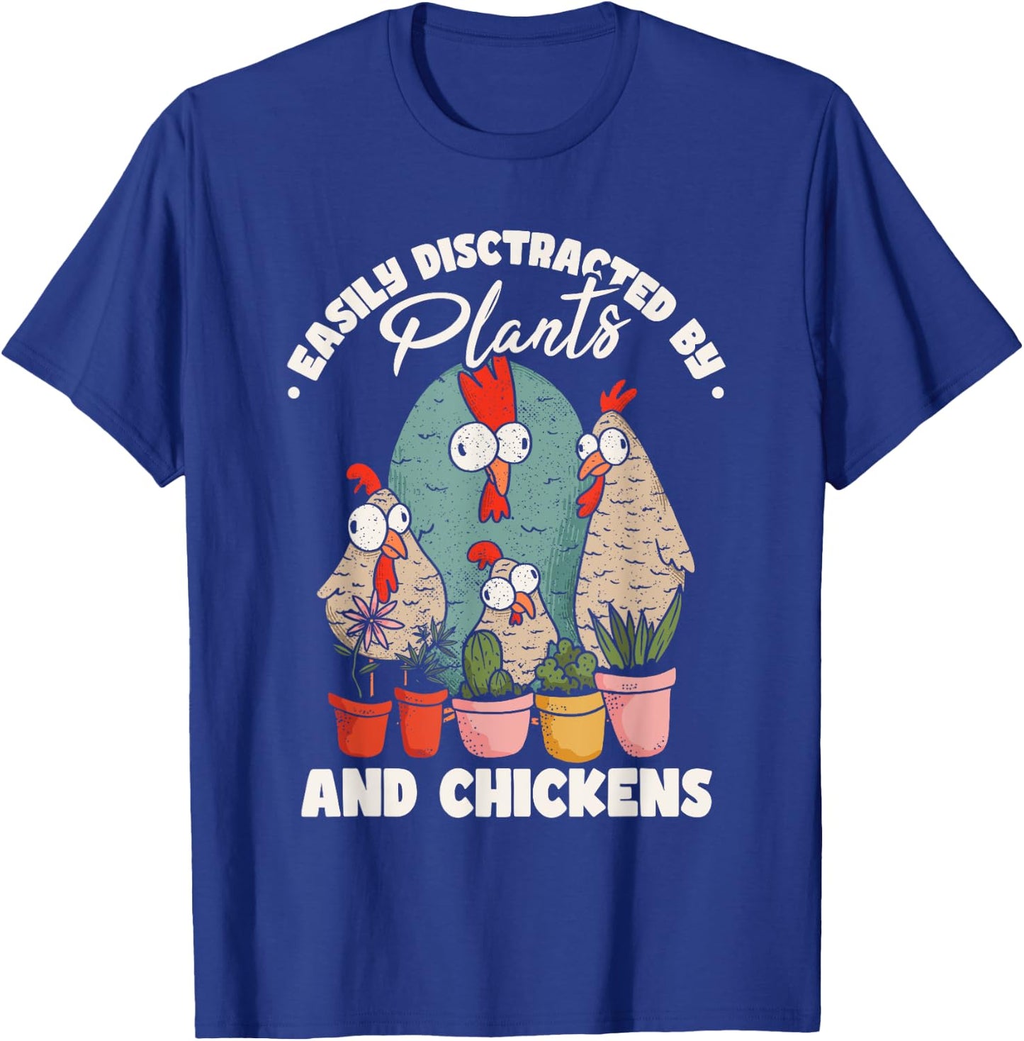 Easily Distracted By Plants And Chickens T-Shirt - T-Shirt | Royal