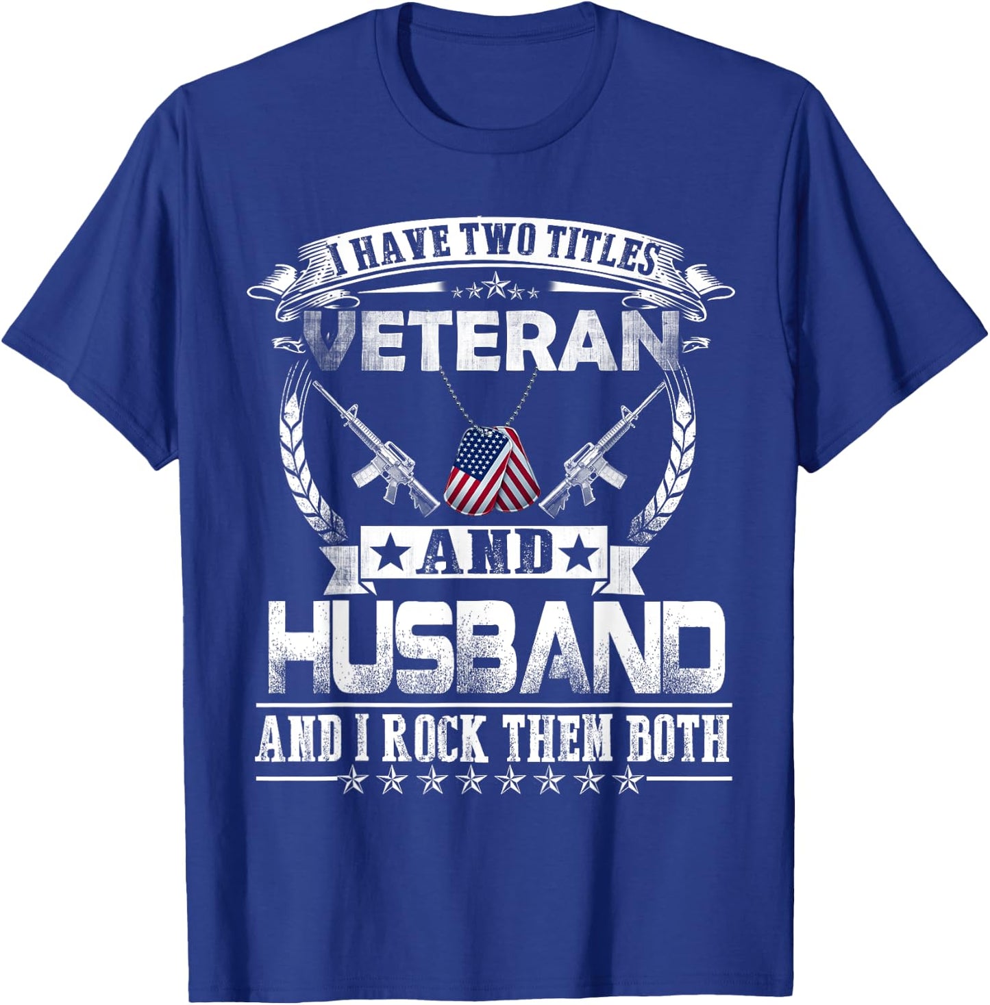 I Have Two Titles Veteran and Husband - Proud US Army T-Shirt - T-Shirt | Royal