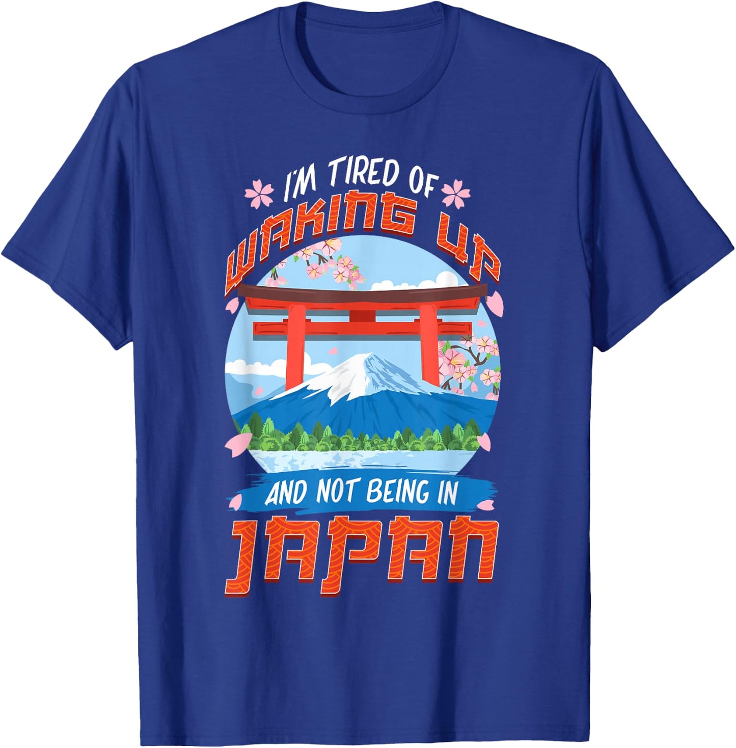 I'm Tired of Waking Up and Not Being in Japan Japanese T-Shirt - T-Shirt | Royal