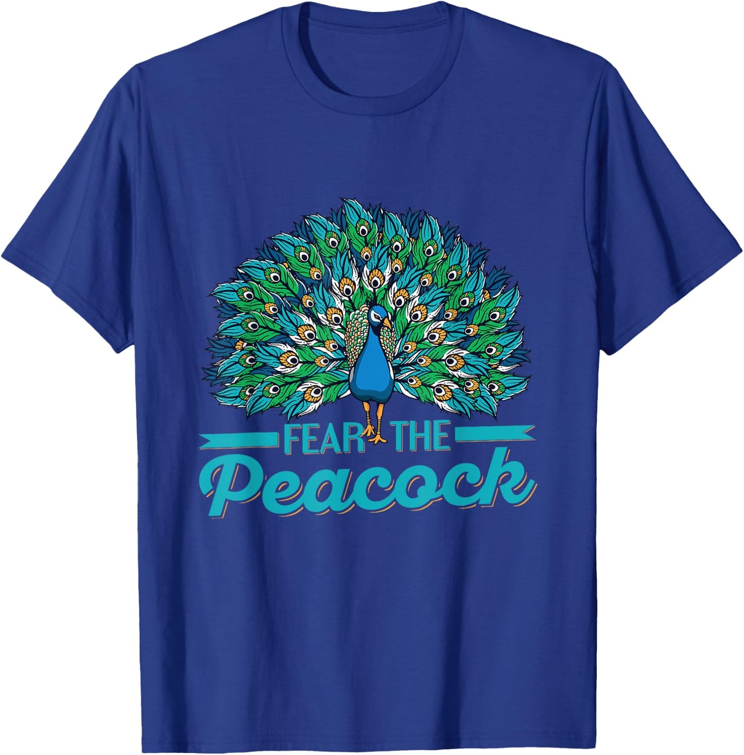 Fear the peacock Quote for a Peacock lover T-Shirt - T-Shirt | Royal