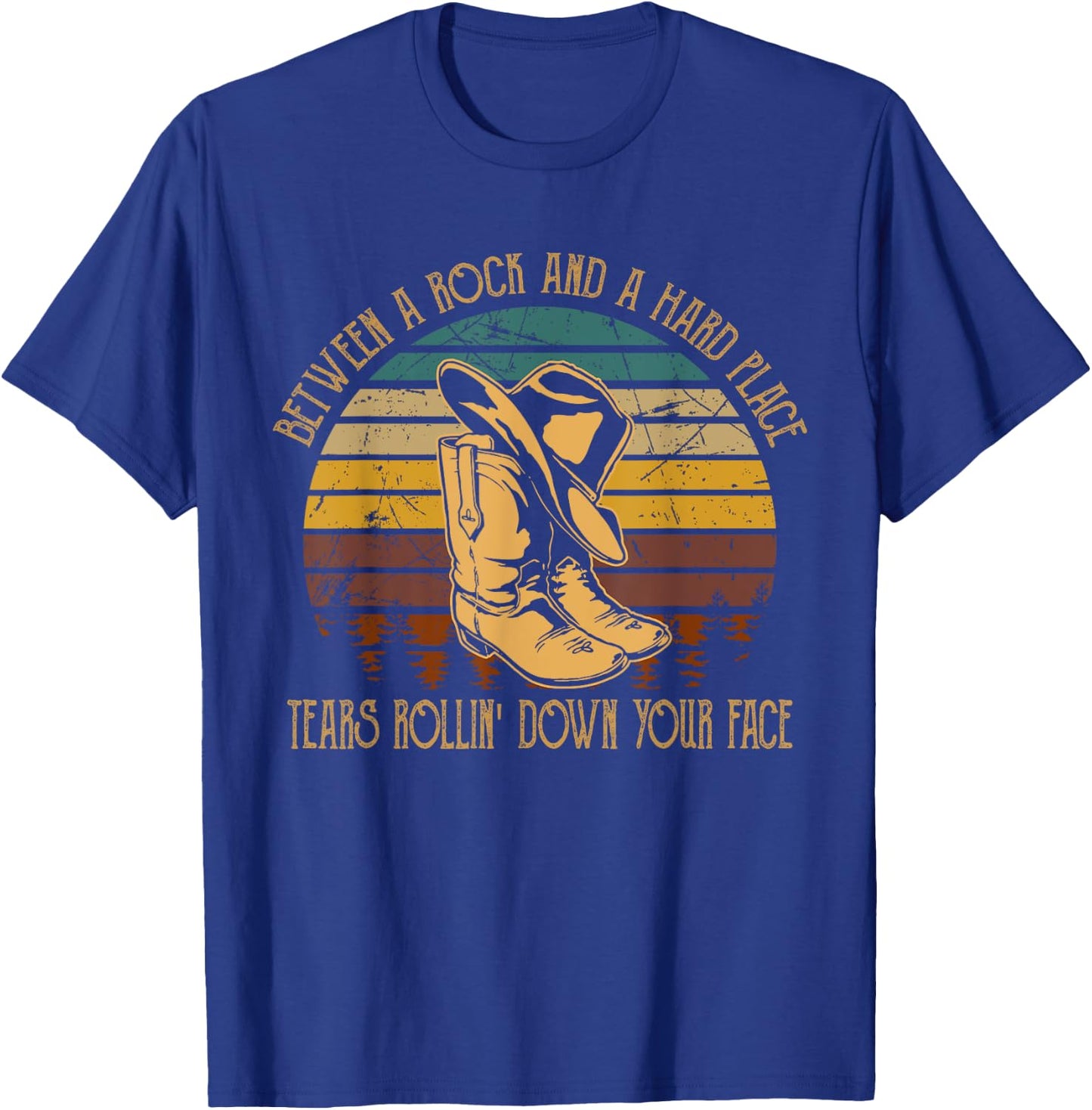 Between Rock And Hard Place Tears Rollin' Down Your Face T-Shirt - T-Shirt | Royal