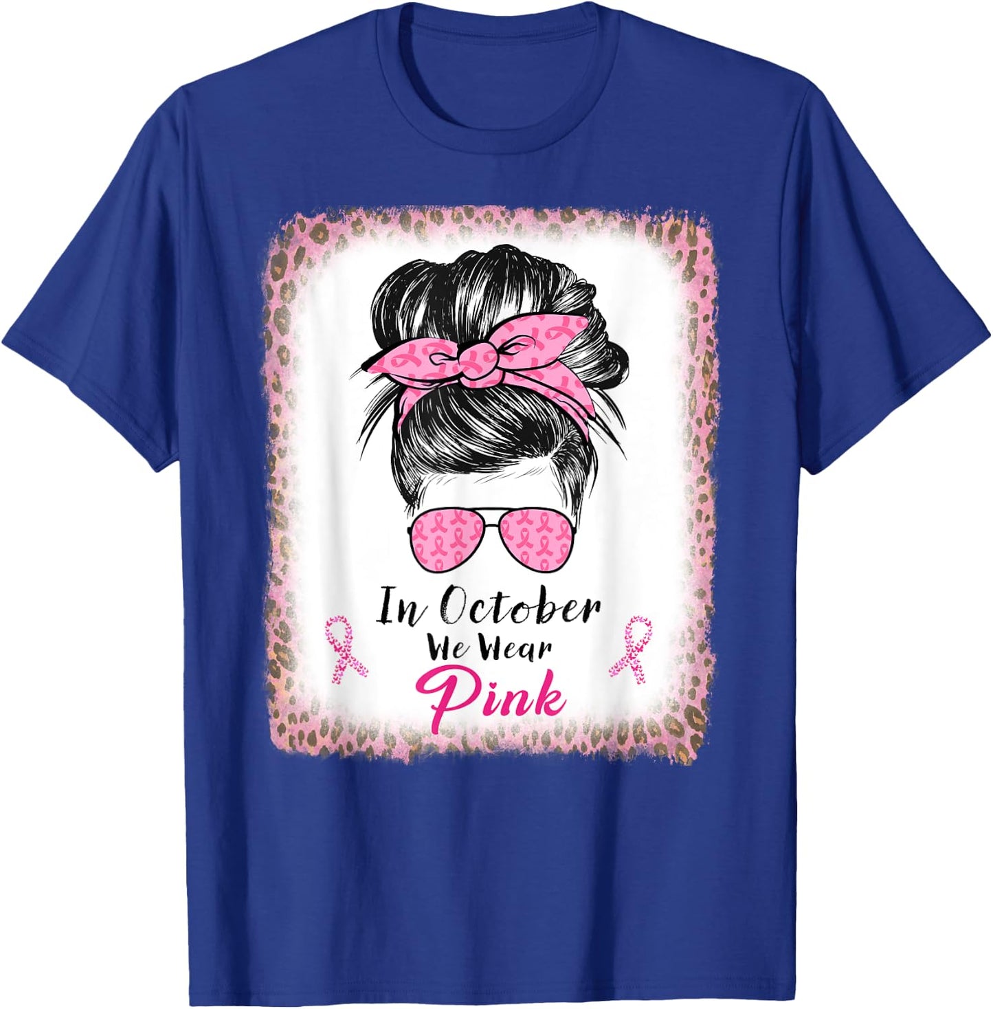 In October We Wear Pink Messy Bun Breast Cancer Awareness T-Shirt - T-Shirt | Royal