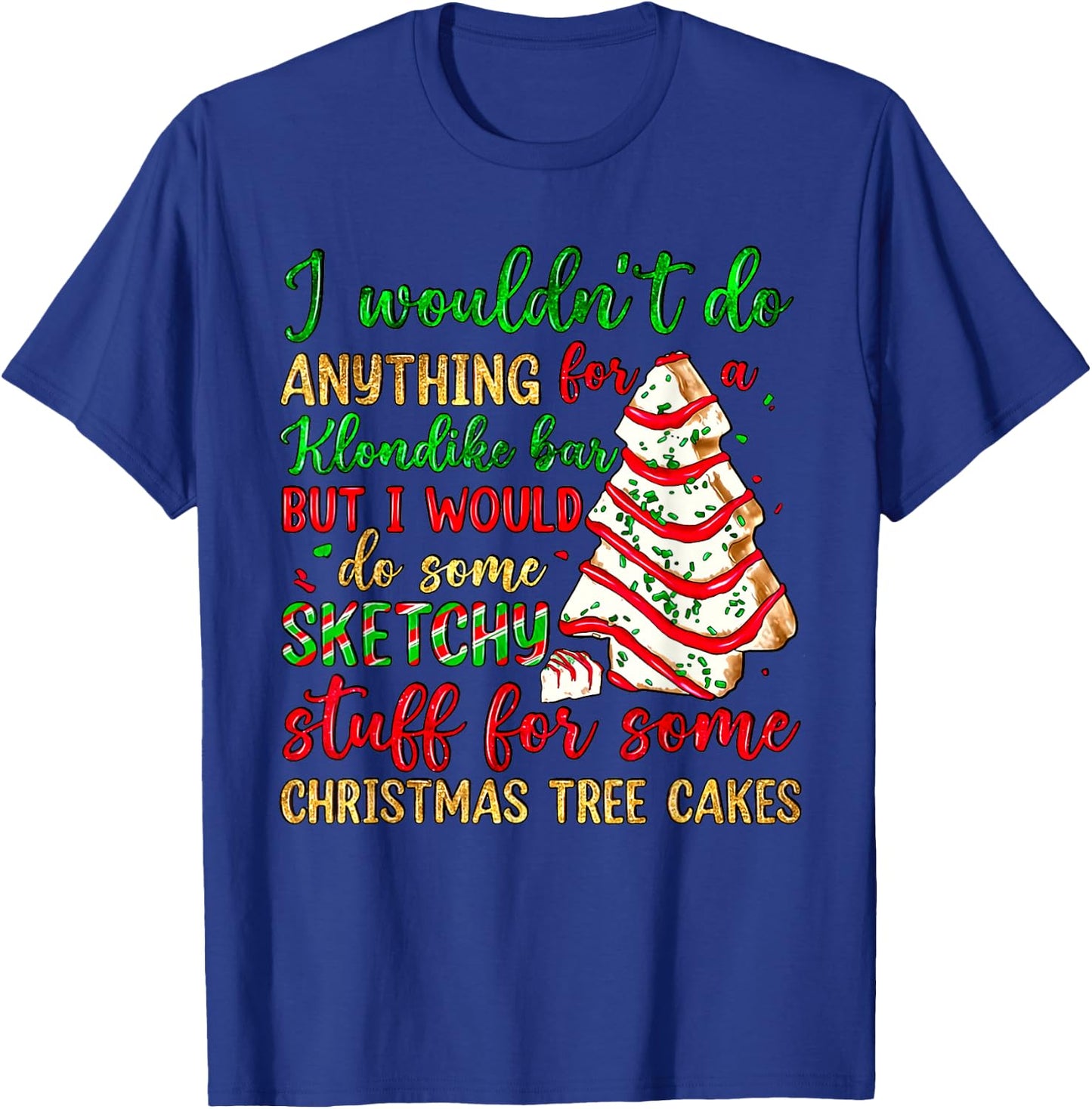 Groovy Retro I'd Do Sketchy Stuff for Christmas Tree Cakes T-Shirt - T-Shirt | Royal
