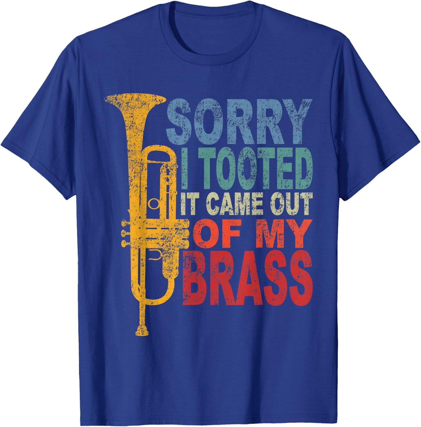 Funny Trumpet Player Brass Band Trumpeter Sorry I Tooted T-Shirt - T-Shirt | Royal