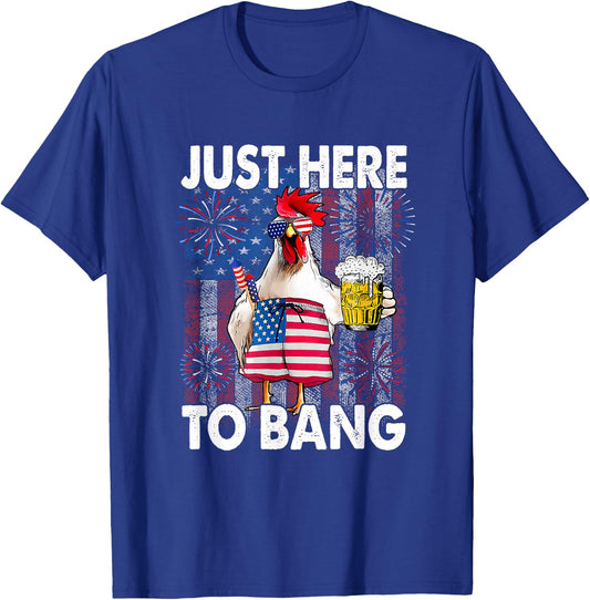 Just here to bang Chicken 4th of July US Flag Firecrackers T-Shirt - T-Shirt | Royal