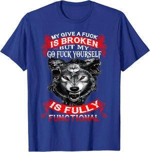 My Give A Fuck Is Broken But My Go Fuck Yourself Wolf Lover T-Shirt - T-Shirt | Royal