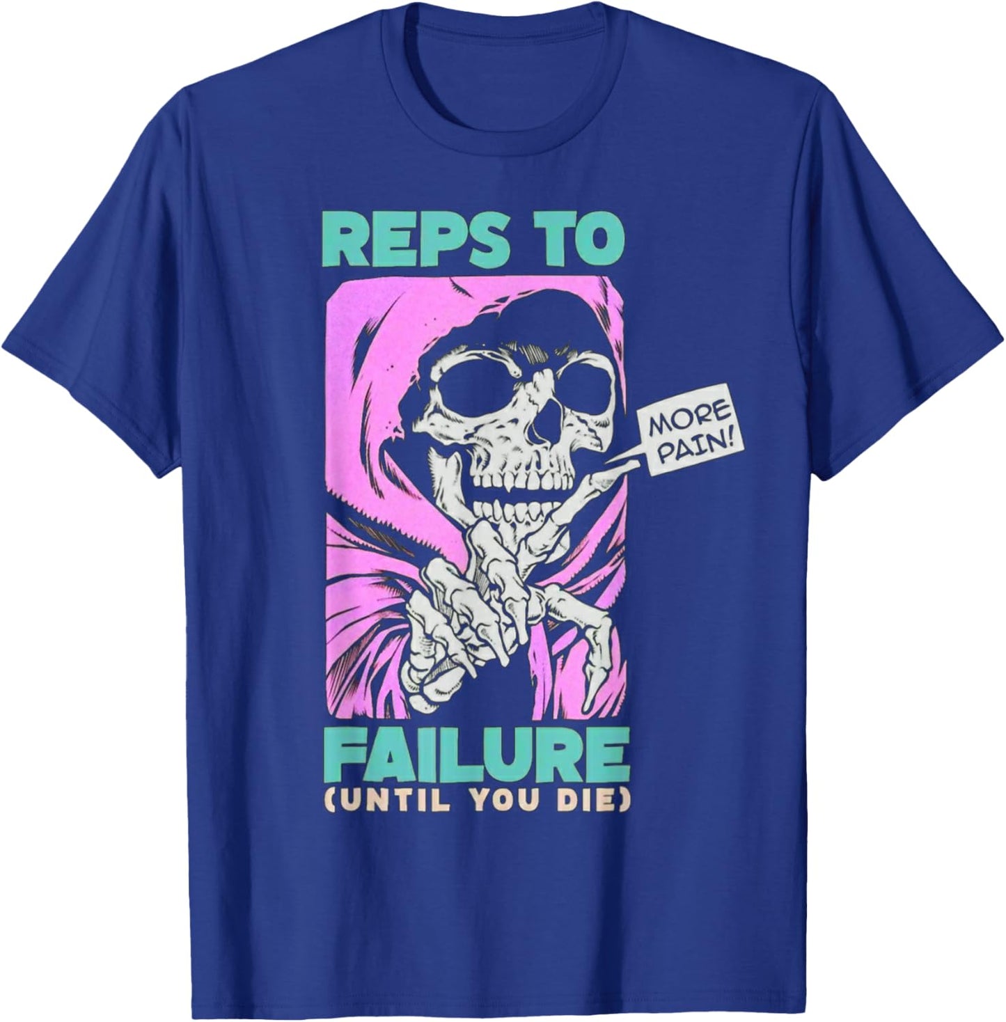 Funny Reps To Failure Weightlifting Bodybuilding Fitness Gym T-Shirt - T-Shirt | Royal