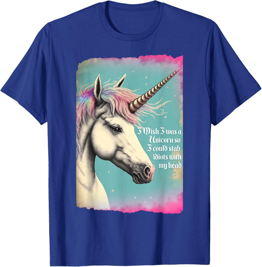 Unicorn Wish I Was Unicorn So I Could Stab Idiots With Horn T-Shirt - T-Shirt | Royal