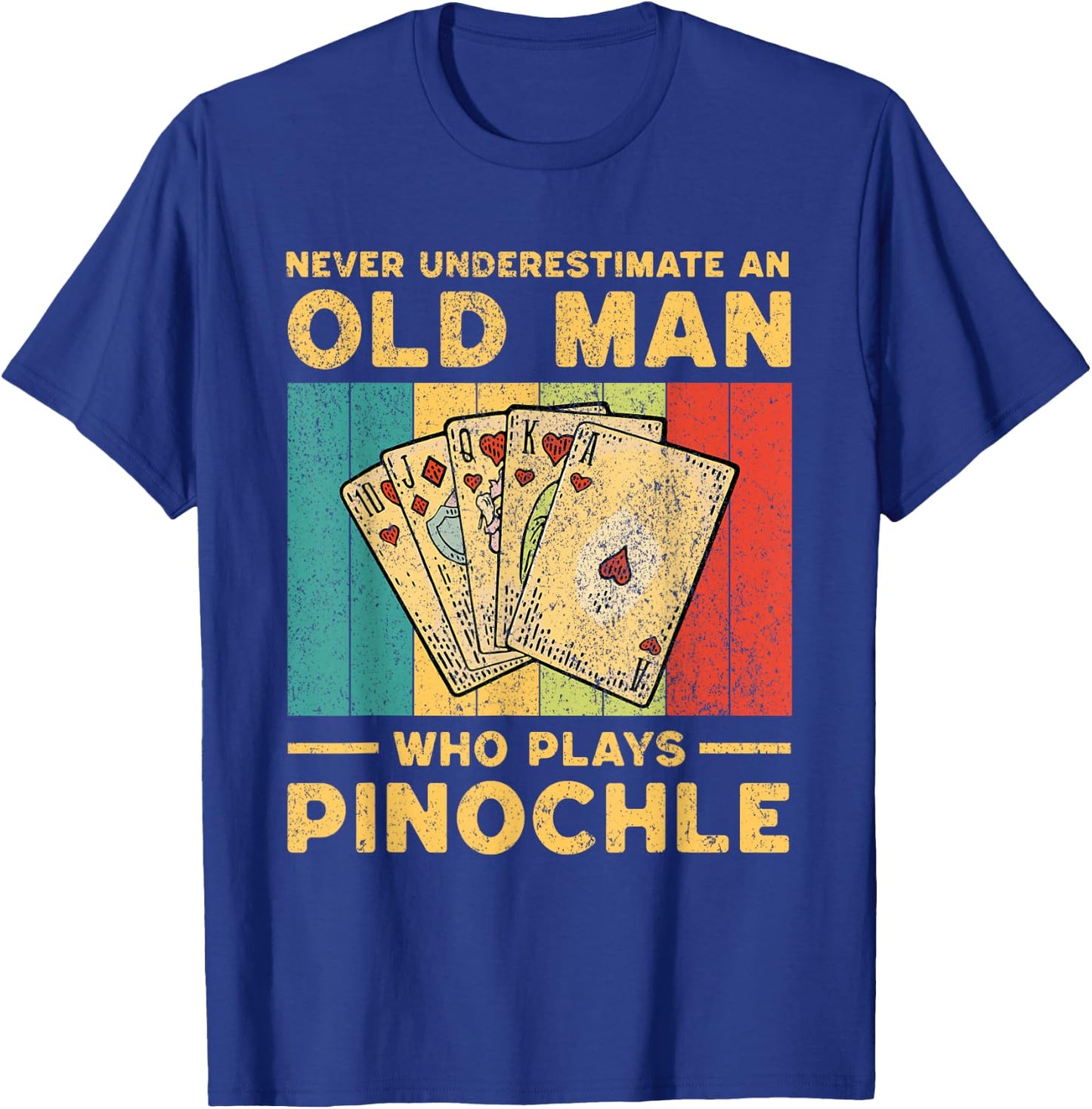 Never Underestimate An Old Man Who Plays Pinochle Pinochle T-Shirt - T-Shirt | Royal