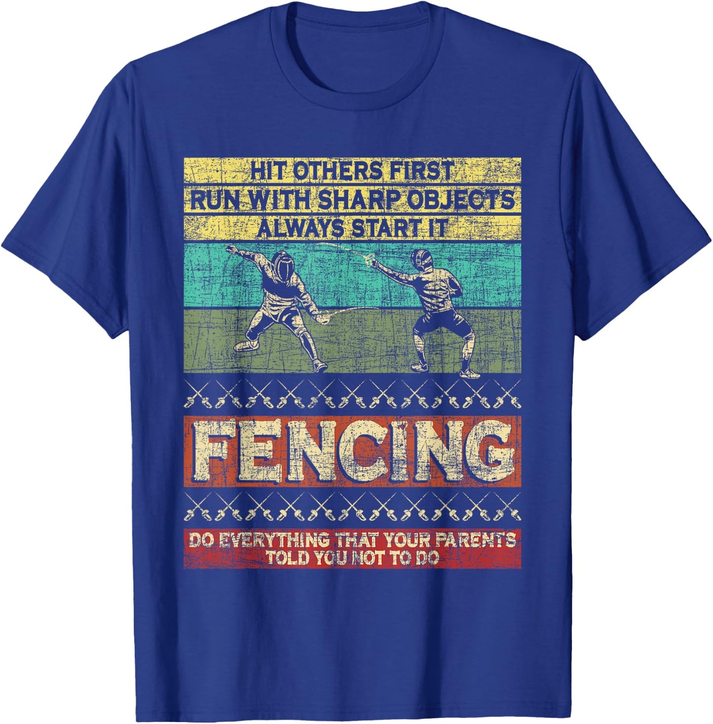 Hit Others First Run With Sharp Objects - Fencing Fencer T-Shirt - T-Shirt | Royal