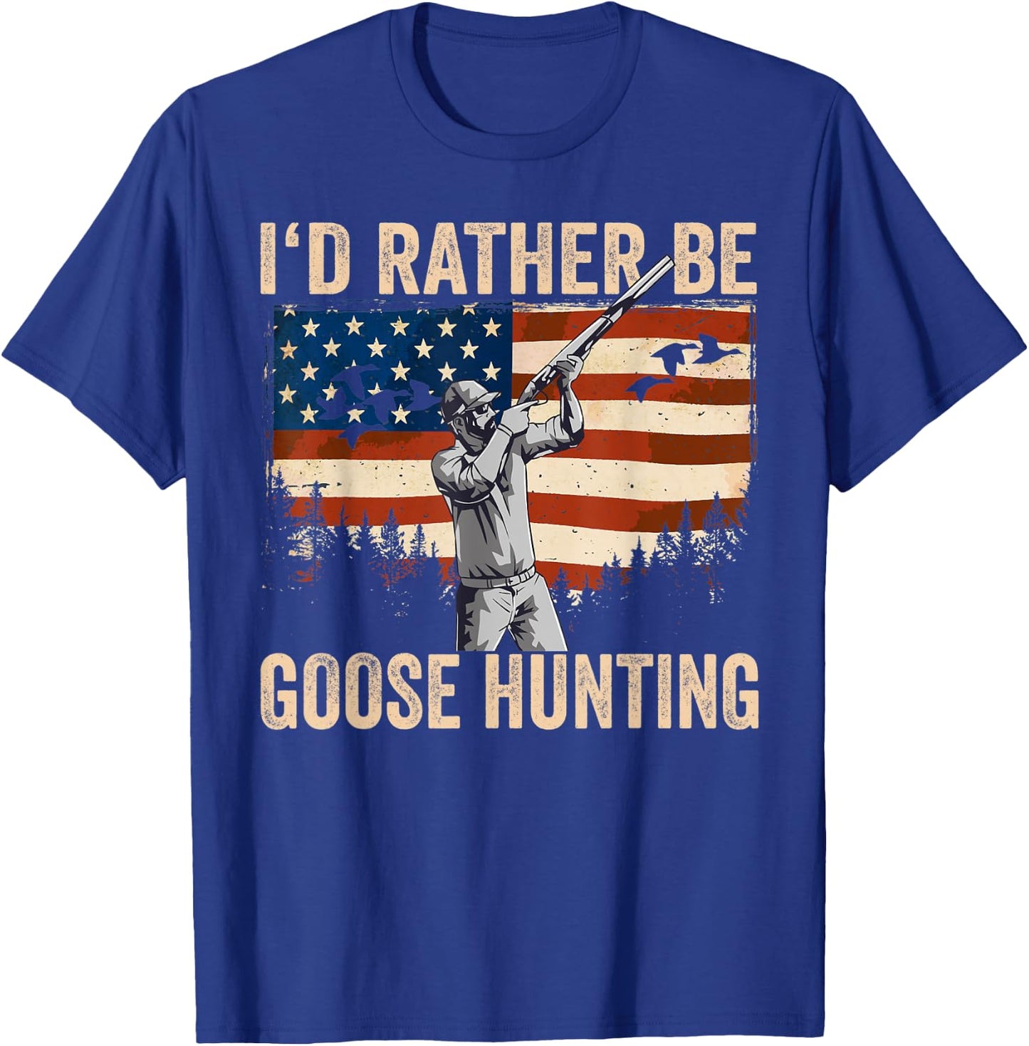 USA I'd Rather Be Goose Hunting T-Shirt - T-Shirt | Royal