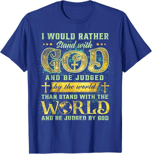 I Would Rather Stand With God And Be Judged By The World T-Shirt - T-Shirt | Royal