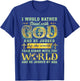 I Would Rather Stand With God And Be Judged By The World T-Shirt - T-Shirt | Royal