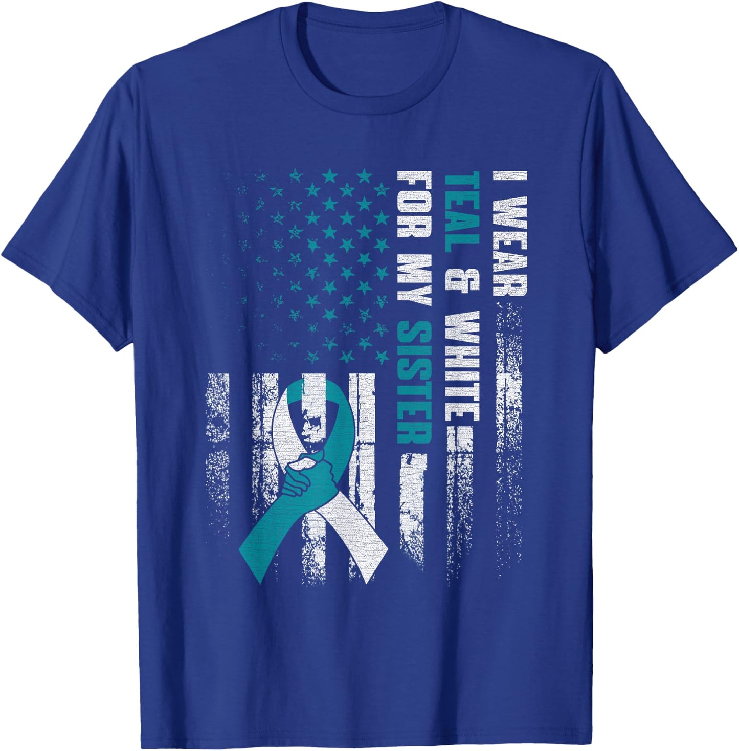 I Wear Teal & White For My Sister Cervical Cancer Awareness T-Shirt - T-Shirt | Royal