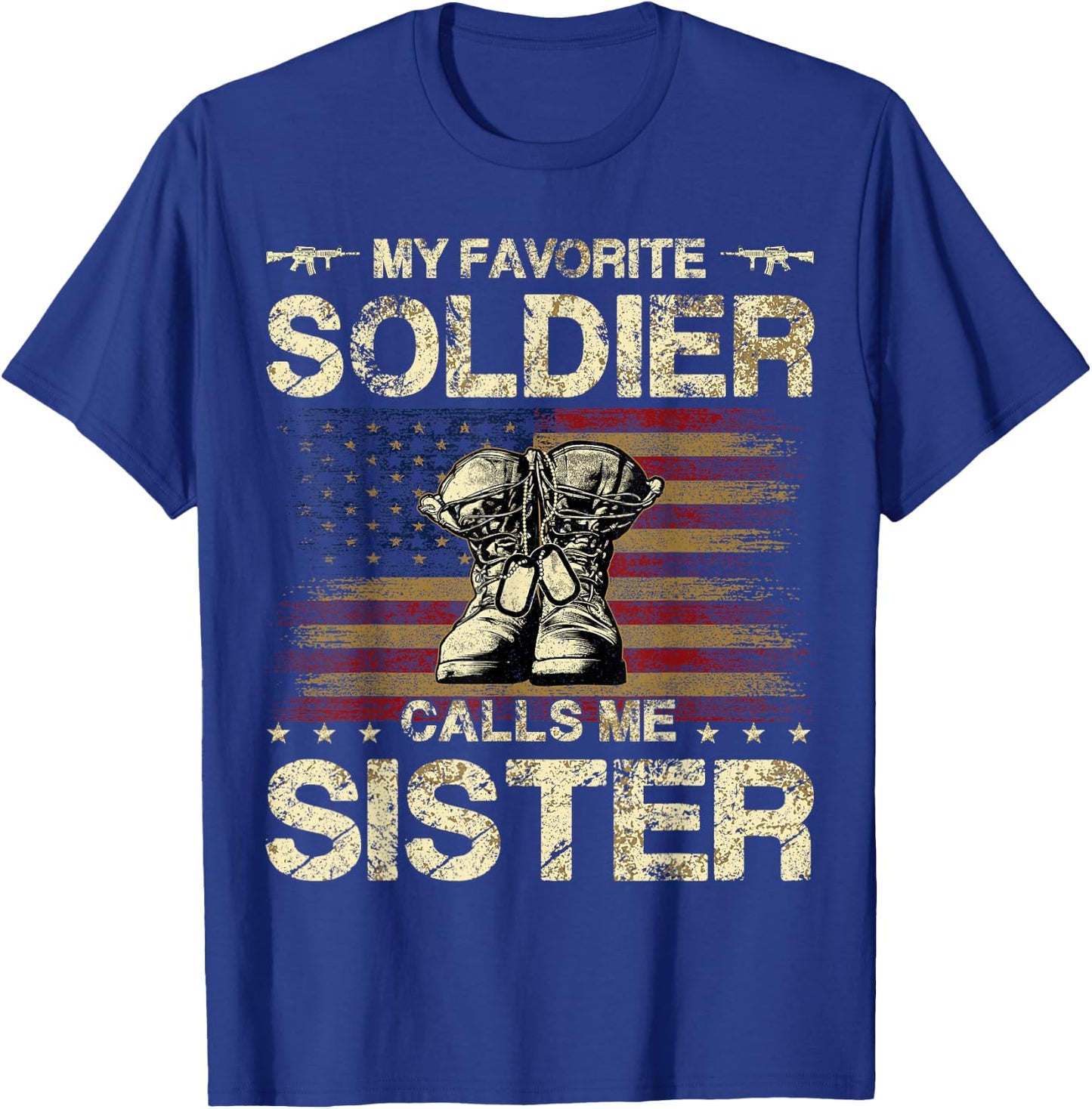 My Favorite Solider Calls Me Sister | Proud Army Sister T-Shirt - T-Shirt | Royal