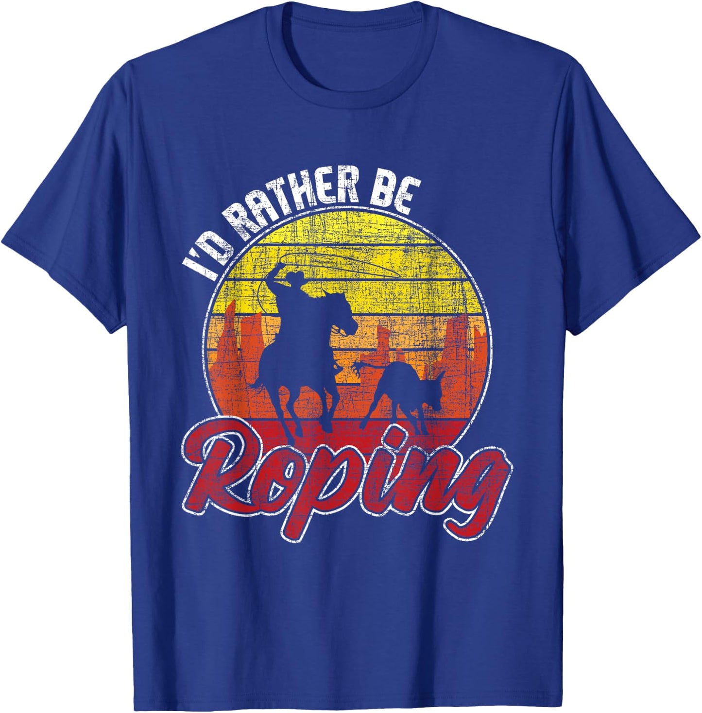Funny Roping Shirts I'd Rather Be Roping -Adults Kids Equestrian Western Culture Lovers Novelty Black Small Short Sleeve T-Shirt - T-Shirt | Royal