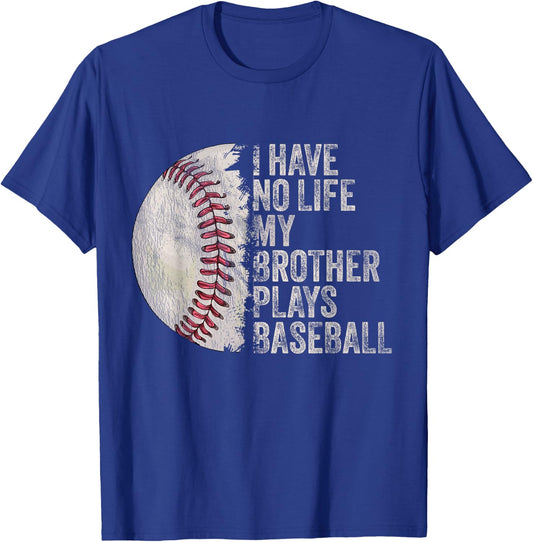 Funny Baseball I Have No Life My Brother Plays Baseball T-Shirt - T-Shirt | Royal