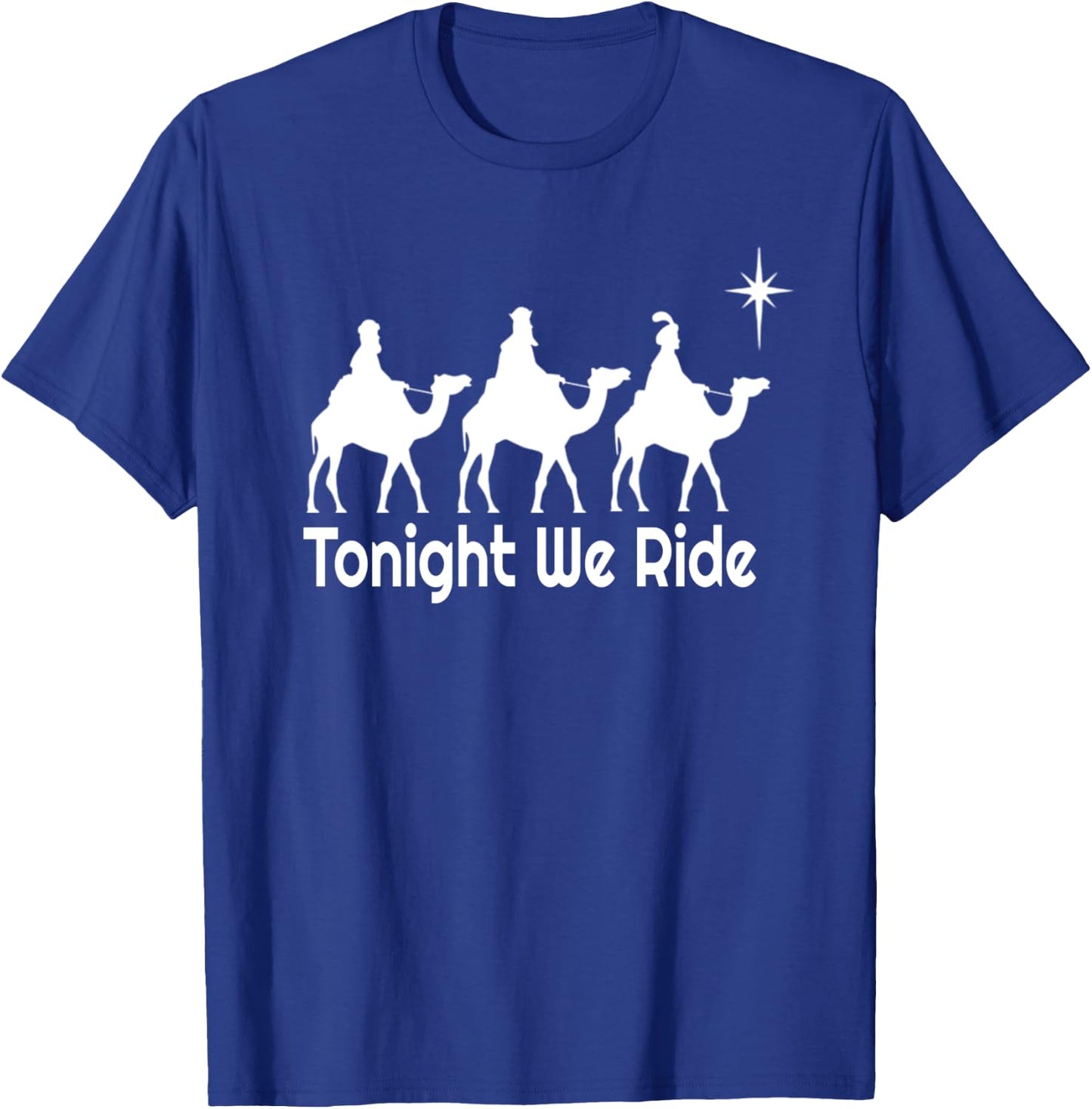 Tonight We Ride Christian Funny Christmas T-Shirt - T-Shirt | Royal