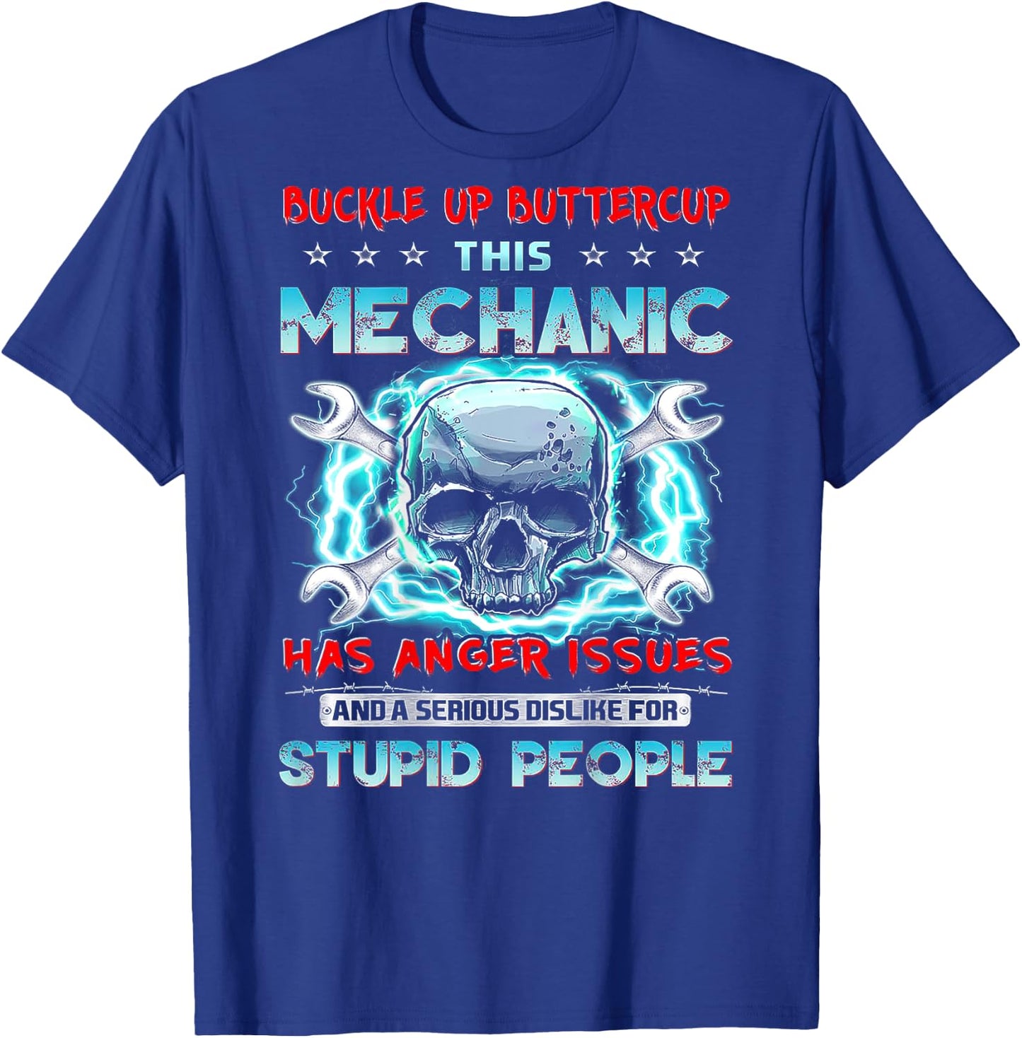 Buckle Up Buttercup This Mechanic Has Anger Issues (on back) T-Shirt - T-Shirt | Royal