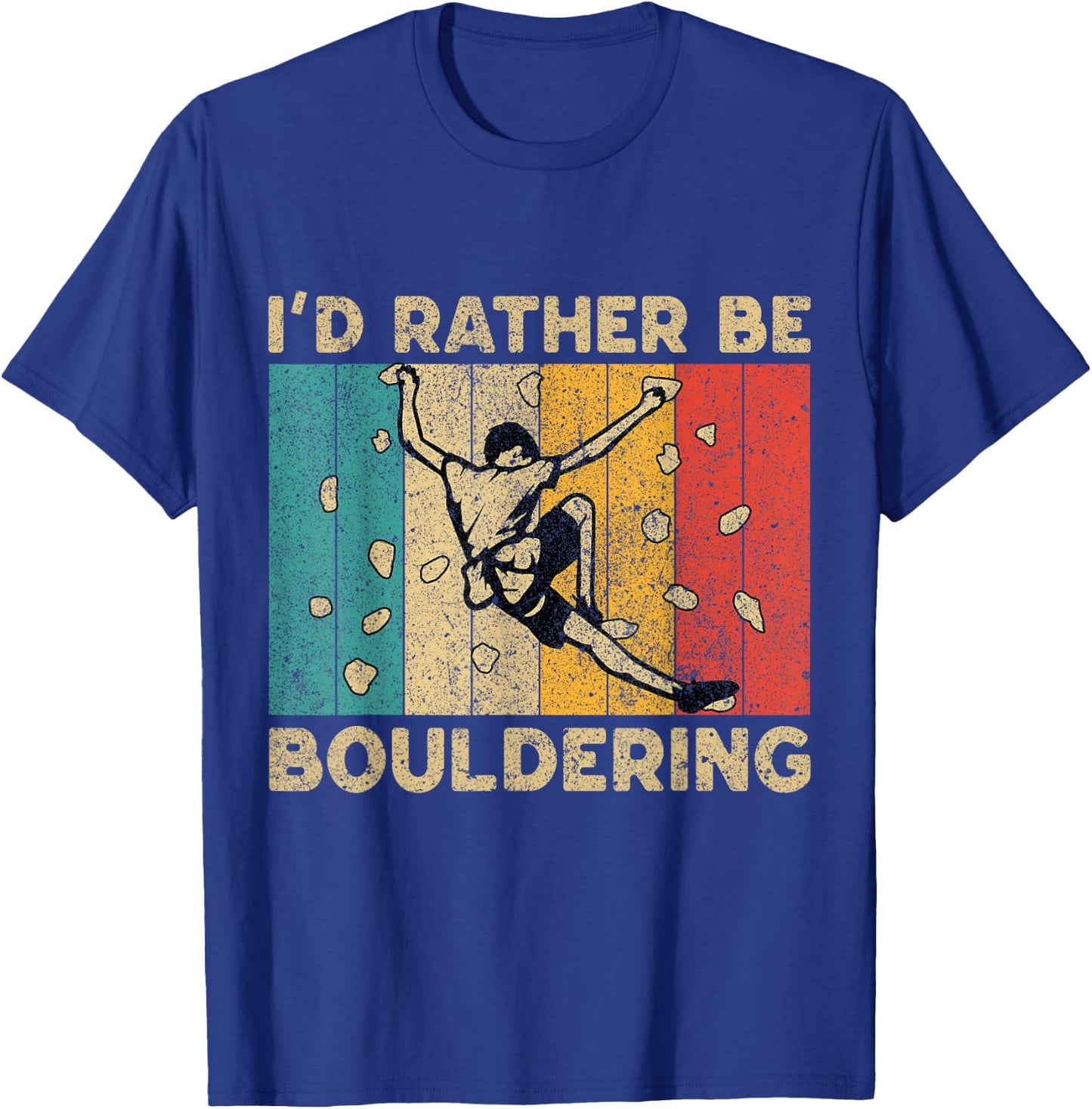 I'd Rather Bouldering Funny Rock Climbing Bouldering T-Shirt - T-Shirt | Royal