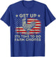 get up it's time to do farm chores American Flag T-Shirt - T-Shirt | Royal