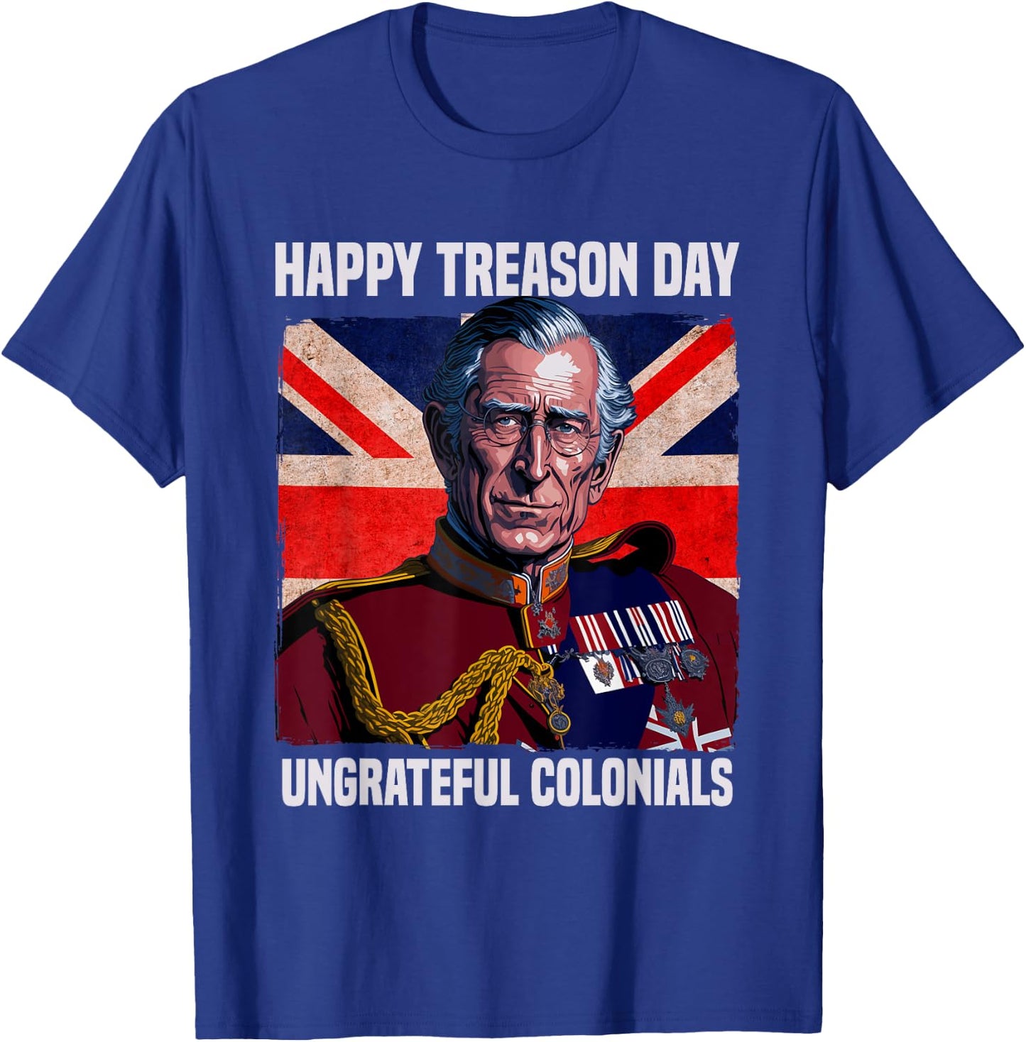 Happy Treason Day Ungrateful Colonials British Flag 4th July T-Shirt - T-Shirt | Royal