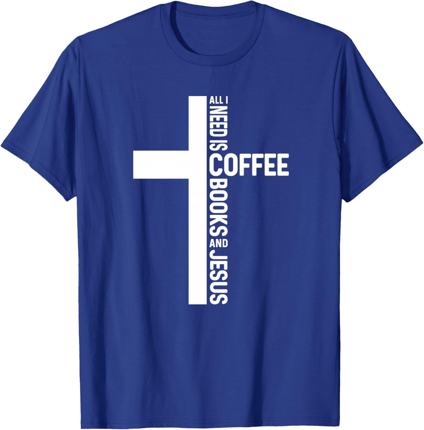 All I Need Is Coffee Books And Jesus Christian Book Reader T-Shirt - T-Shirt | Royal
