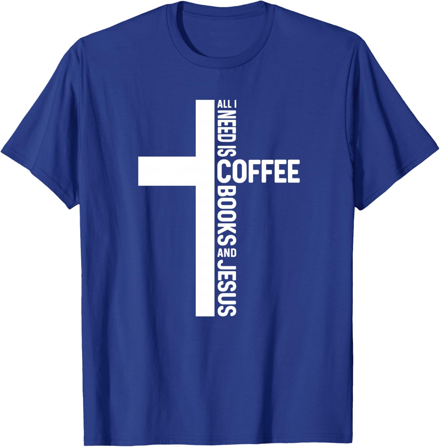 All I Need Is Coffee Books And Jesus Christian Book Reader T-Shirt - T-Shirt | Royal