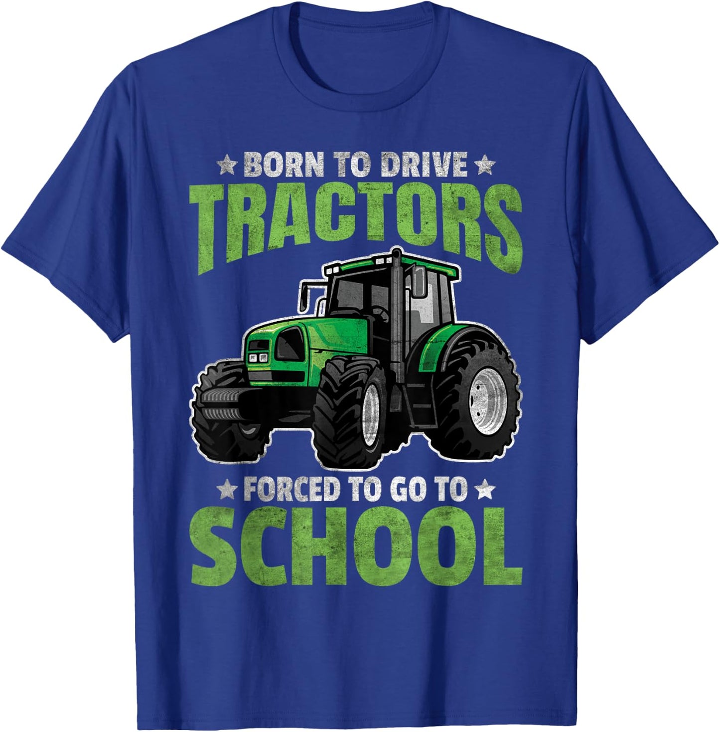 Born To Drive Tractors Forced To Go To School T-Shirt - T-Shirt | Royal