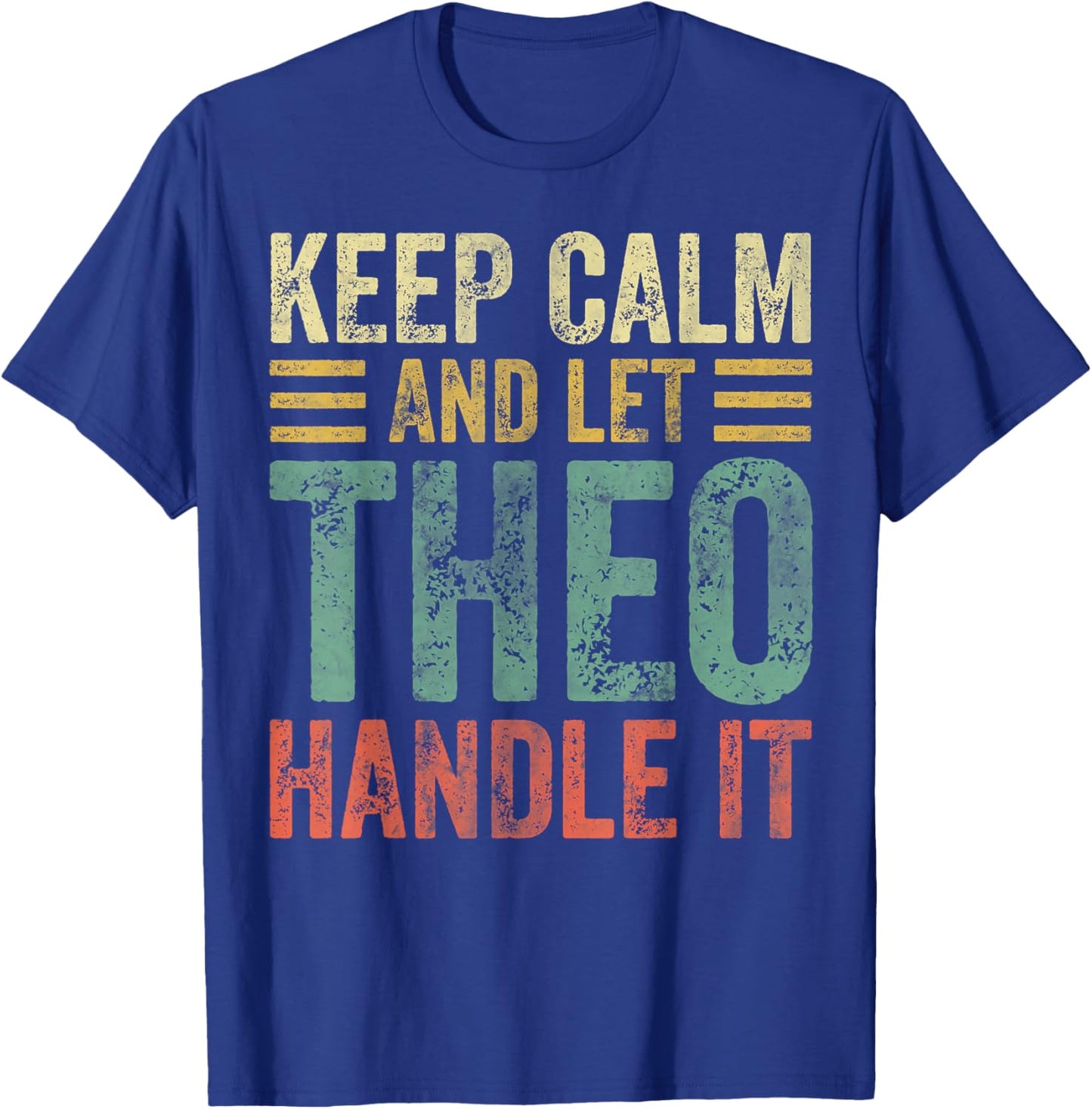 Personalized Name Shirt Keep Calm And Let Theo Handle it T-Shirt - T-Shirt | Royal