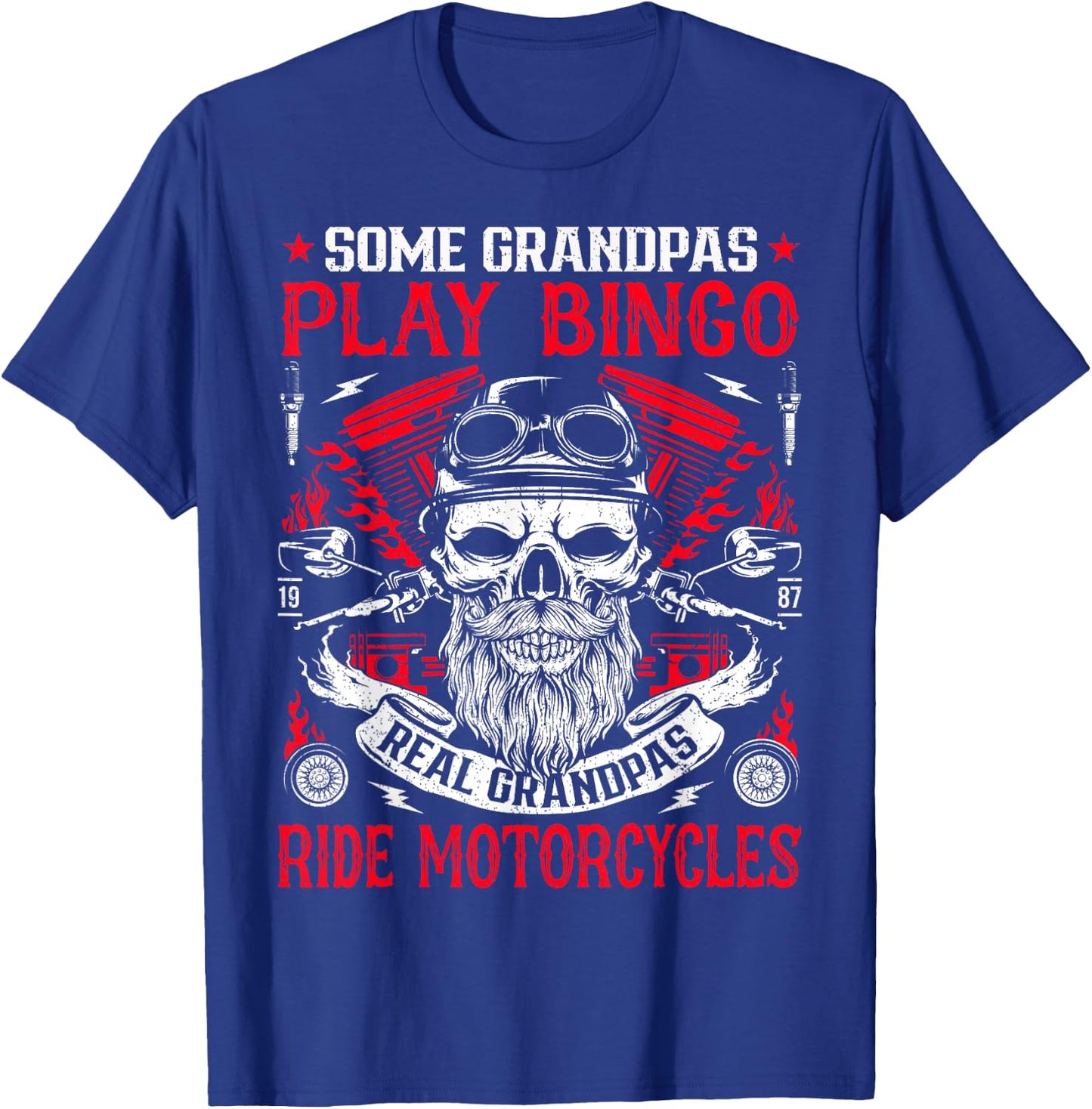 Some Grandpas Play Bingo Real Grandpas Ride Motorcycles T-Shirt - T-Shirt | Royal