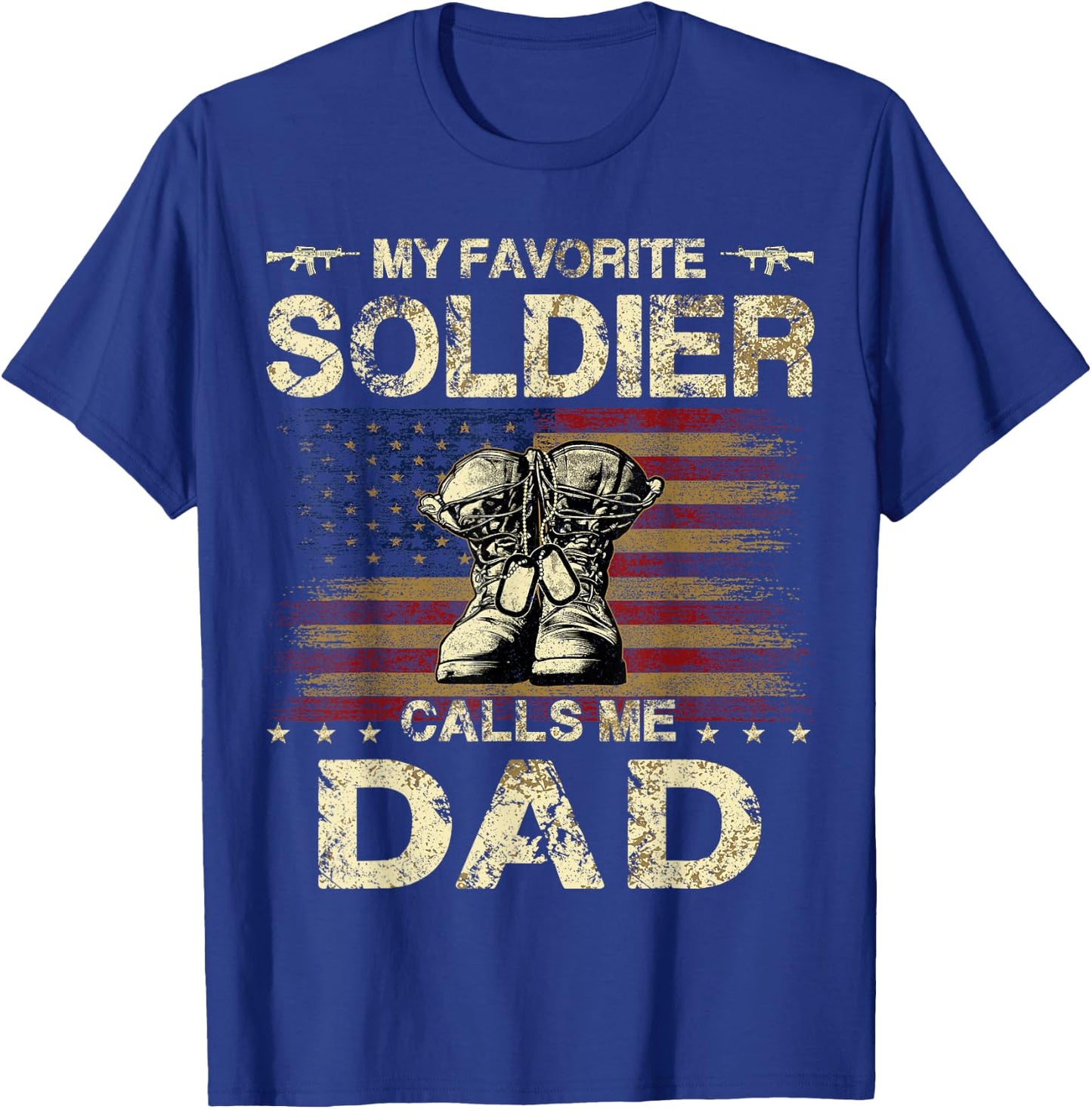 My Favorite Solider Calls Me Dad | Proud Army Dad T-Shirt - T-Shirt | Royal