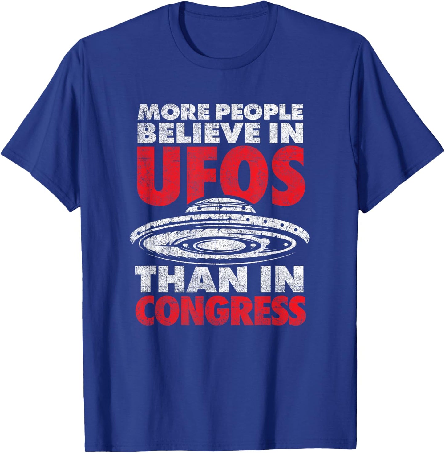 Funny More People Believe in UFOs Than in Congress T-Shirt - T-Shirt | Royal