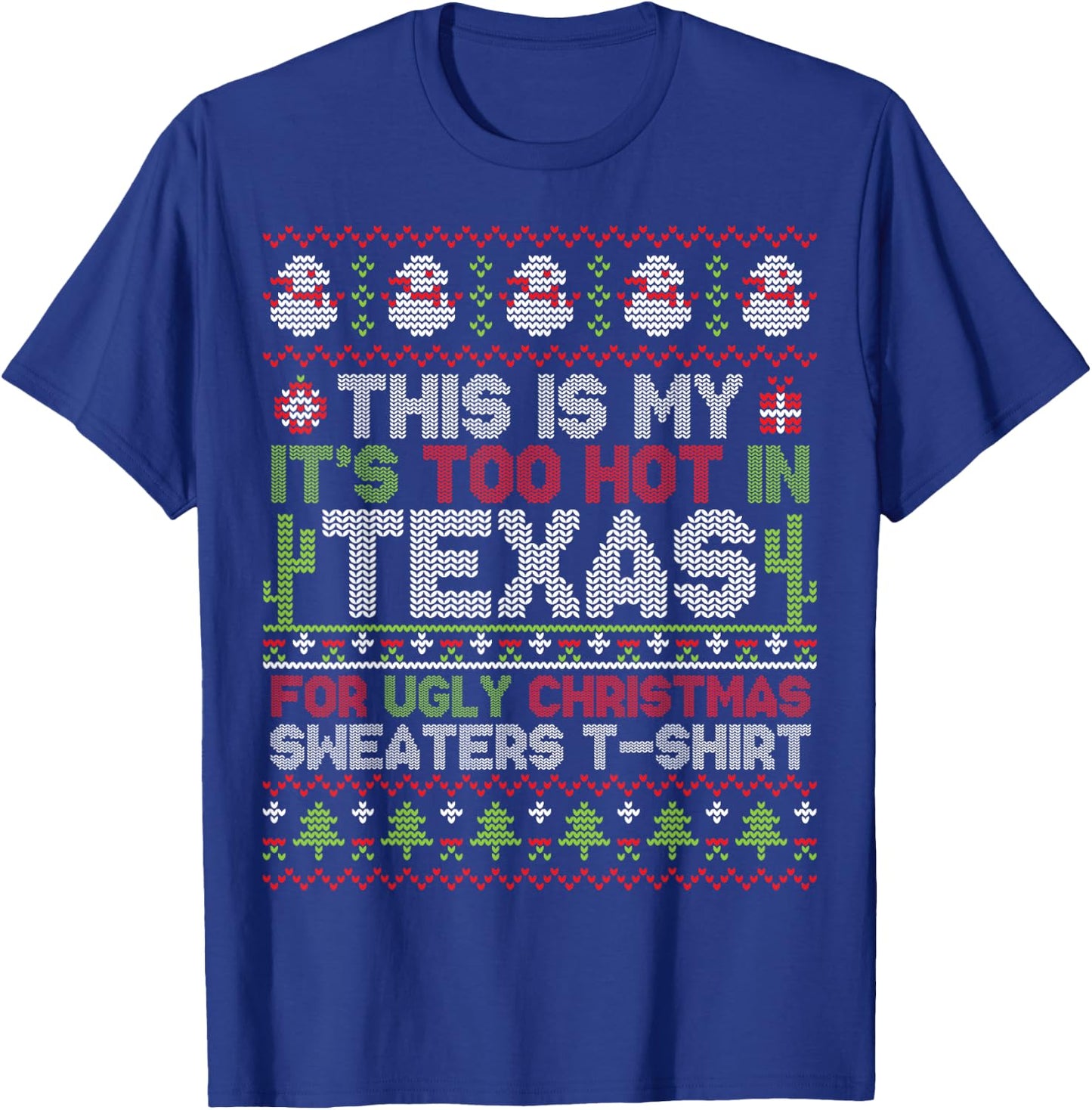 This Is My It's Too Hot In Texas For Ugly Christmas Sweater T-Shirt - T-Shirt | Royal