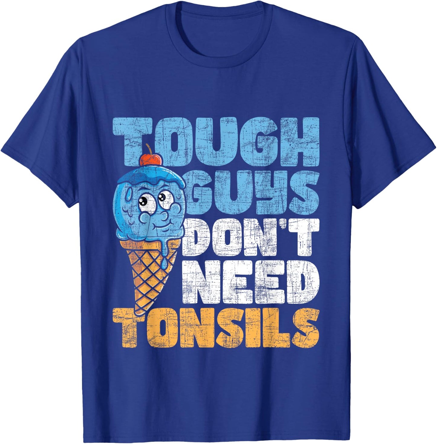 Tough Guys Don't Need Tonsils - Tonsil Removal Tonsillectomy Small T-Shirt - T-Shirt | Royal