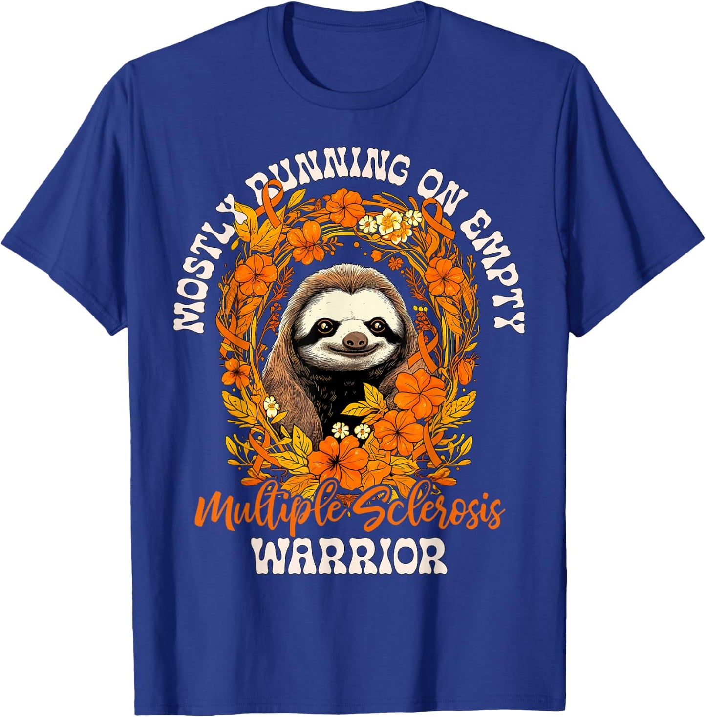 funny empty sloth multiple sclerosis MS warrior fights multi T-Shirt - T-Shirt | Royal