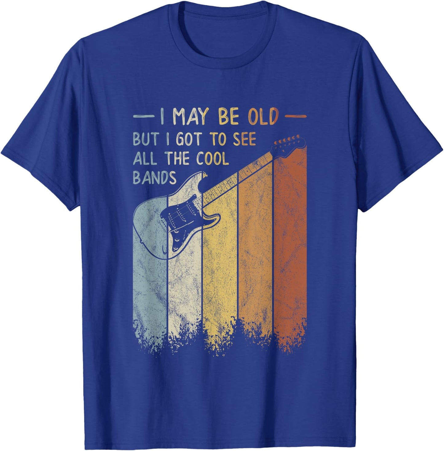 I May Be Old But I Got To See All The Cool Bands Retro T-Shirt - T-Shirt | Royal