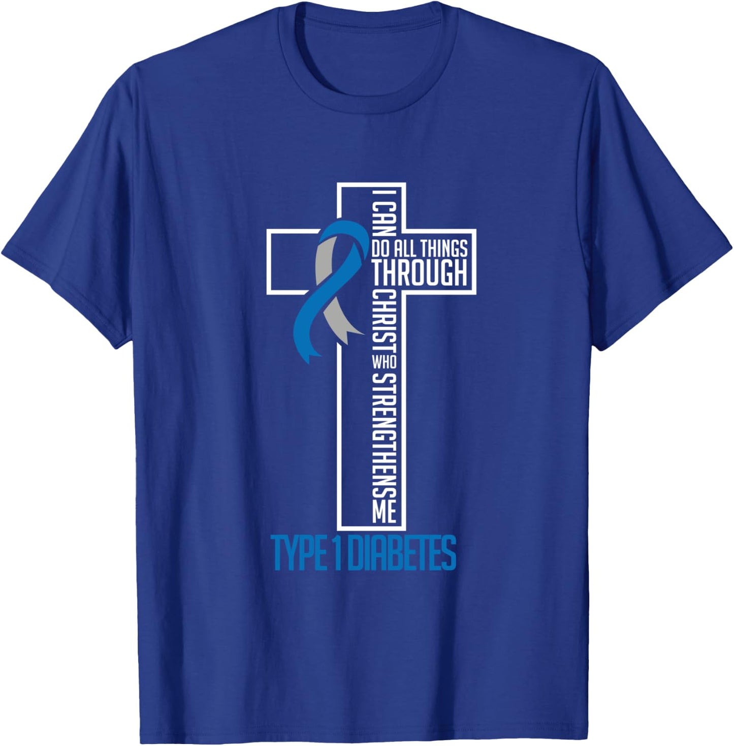 I can do things Jesus who strenghtens me Diabetes Type 1 T-Shirt - T-Shirt | Royal