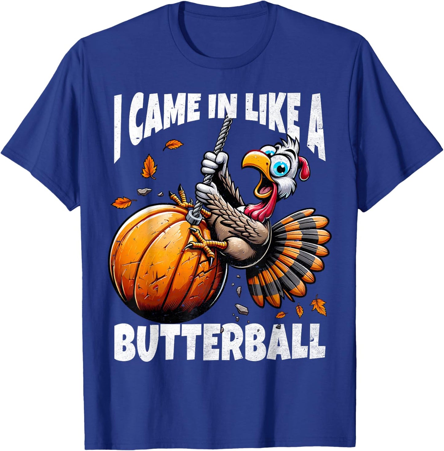 FunWearVm Came In Like A Butterball Humorous Modern Thanksgiving Turkey - Black, Small T-Shirt - T-Shirt | Royal