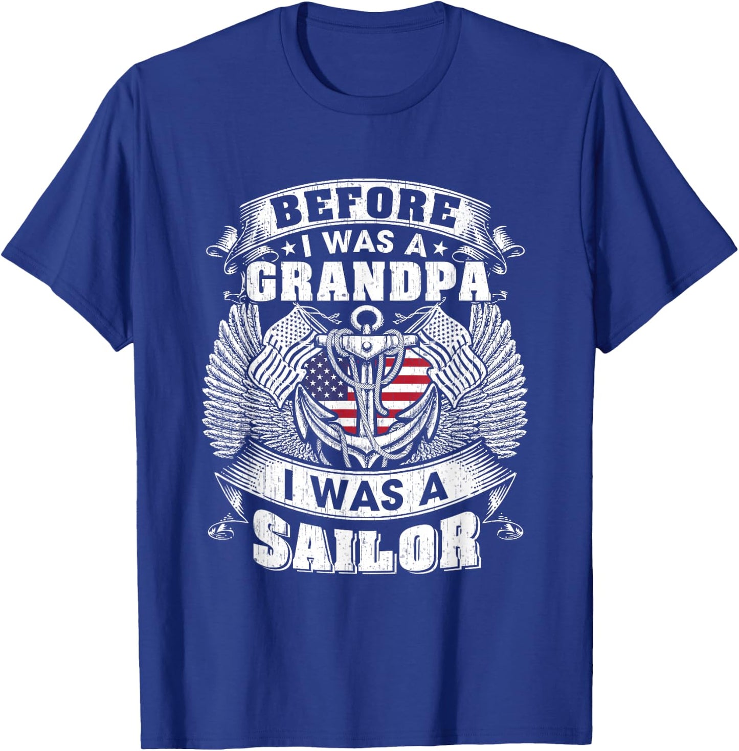 Before I Was a Grandpa I Was A Sailor Grandpa Sailor Veteran T-Shirt - T-Shirt | Royal