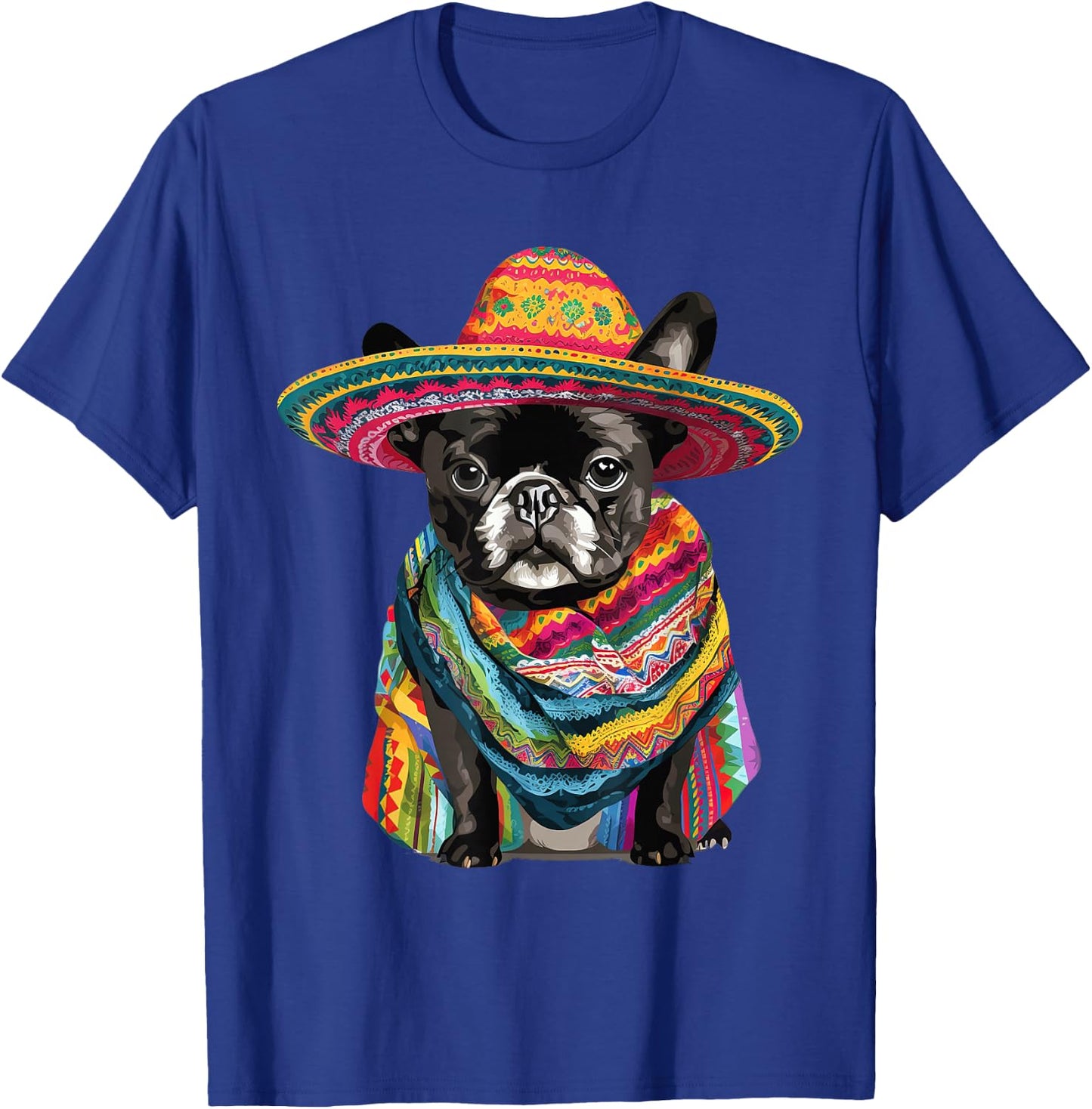 French Bulldog Dog in Cinco De Mayo Sombrero and Poncho T-Shirt - T-Shirt | Royal