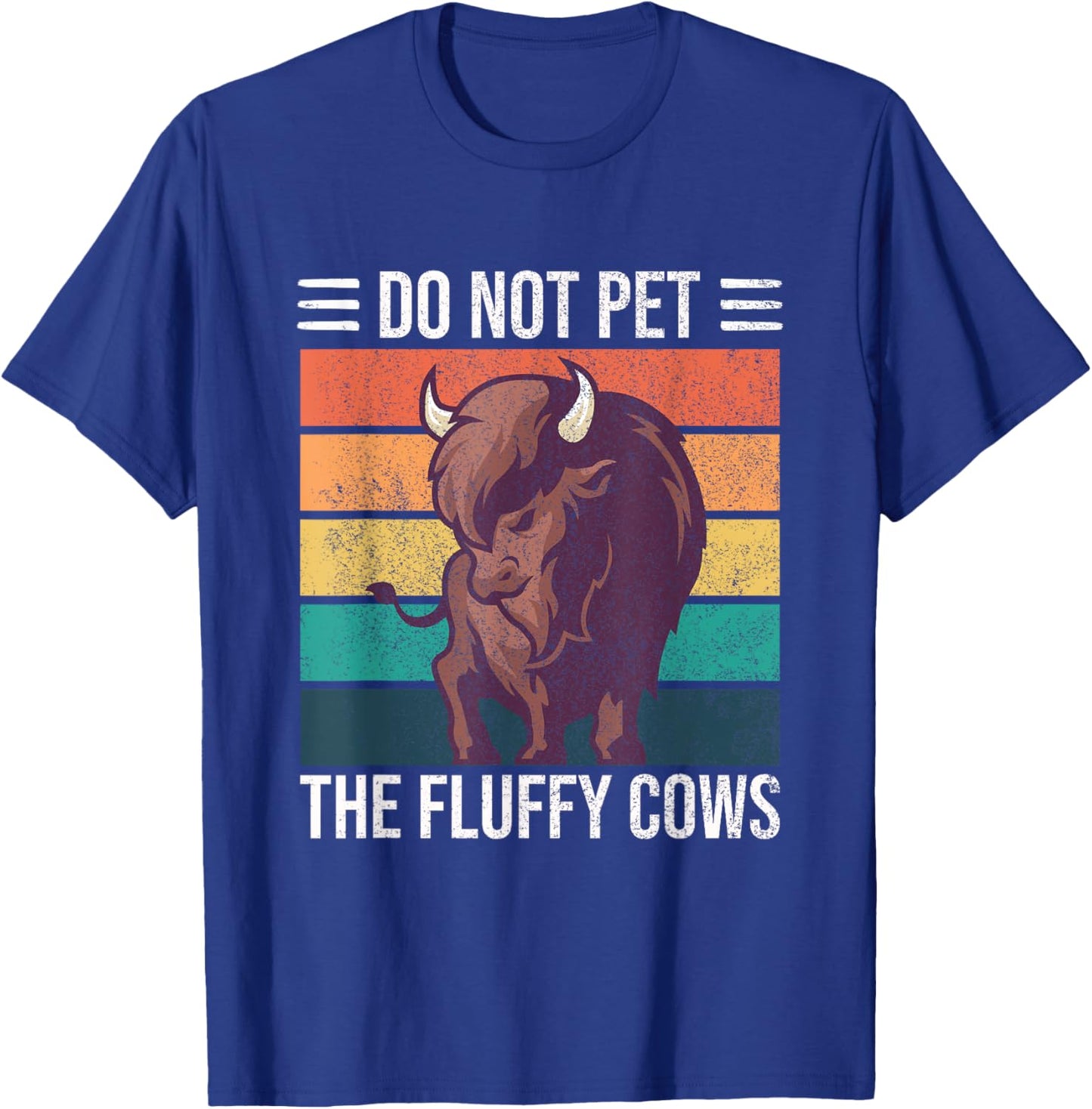 Do Not Pet The Fluffy Cows Buffalo American Bison T-Shirt - T-Shirt | Royal